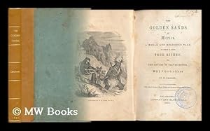 Imagen del vendedor de The Golden Sands of Mexico. a Moral and Religious Tale: to Which is Added True Riches; Or, the Reward of Self Sacrifice. with Illustrations by W. Croome a la venta por MW Books Ltd.