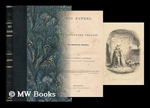 Immagine del venditore per Guy Fawkes : Or, the Gunpowder Treason. an Historical Romance / by William Harrison Ainsworth. Author of the "Tower of London, " Etc. with Illustrations by George Cruikshank venduto da MW Books Ltd.