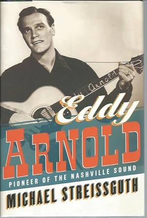 Seller image for Eddy Arnold: Pioneer of the Nashville Sound for sale by Bookfeathers, LLC