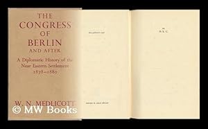 Seller image for The Congress of Berlin and After; a Diplomatic History of the Near Eastern Settlement, 1878-1880 / by W. N. Medlicott . with Three Maps for sale by MW Books