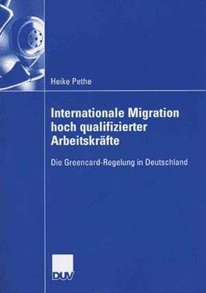 Seller image for Internationale Migration hoch qualifizierter Arbeitskrfte : Die Greencard-Regelung in Deutschland for sale by AHA-BUCH GmbH