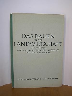 Das Bauen in der Landwirtschaft. Ein Fachbuch für Baumeister und Landwirte