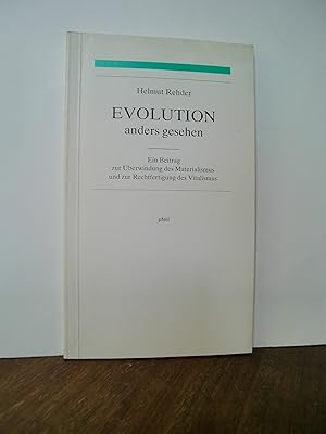 Evolution anders gesehen - Ein Beitrag zur Überwindung des Materialismus und zur Rechfertigung de...