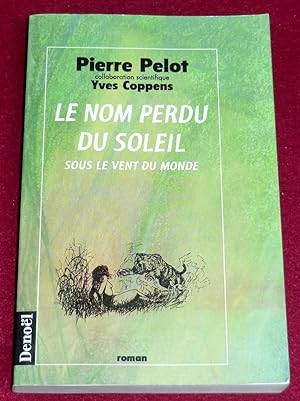Seller image for LE NOM PERDU DU SOLEIL sous le vent du monde - Roman for sale by LE BOUQUINISTE