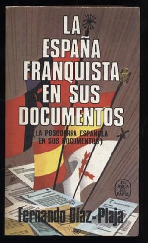 LA ESPAÑA FRANQUISTA EN SUS DOCUMENTOS (LA POSGUERRA ESPAÑOLA EN SUS DOCUMENTOS)