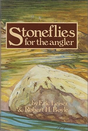 Immagine del venditore per STONEFLIES FOR THE ANGLER: HOW TO KNOW THEM, TIE THEM AND FISH THEM. By Eric Leiser & Robert Boyle. venduto da Coch-y-Bonddu Books Ltd