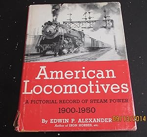 American Locomotives A Pictoral Guide of Steam Power 1900-1950