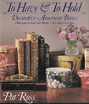 Seller image for To Have & To Hold: Decorative American Boxes for sale by LEFT COAST BOOKS