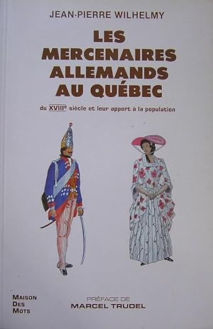 Les mercenaires allemands au Québec du XVIIIe siècle et leur apport a la population (French Edition)