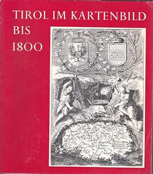 Tiriol im Kartenbild bis 1800. Ausstellung zum 40. Deutschen Geographentag Innsbruck, Mai 1975
