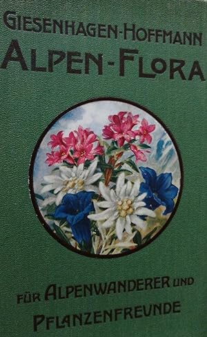 Dr. Jul. Hoffmanns Alpen-Flora für Alpenwanderer und Pflanzenfreunde. Mit 283 farbigen Abbildung...