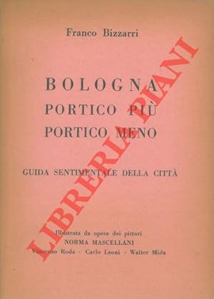 Bild des Verkufers fr Bologna portico pi portico meno. Guida sentimentale della citt. zum Verkauf von Libreria Piani