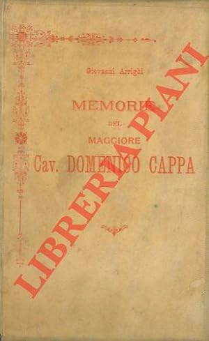 Memorie del Maggiore Domenico Cappa (ex-Comandante delle Guardie di P. S. di Milano). Trentadue a...