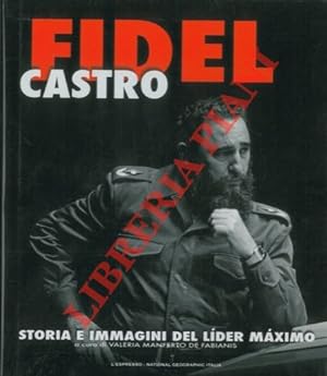 Fidel Castro. Storia e immagini del lider maximo.