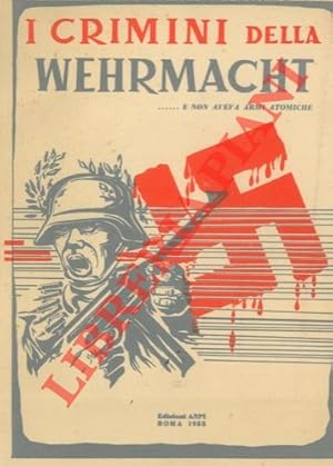I crimini della Wehrmacht . e non aveva armi atomiche.