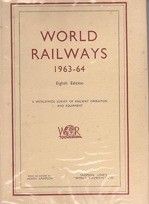 WORLD RAILWAYS. 1963-64. A worldwide Survey of Railway Operation and Equipment