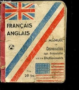 Bild des Verkufers fr MANUEL DE CONVERSATION - FRANCAIS-ANGLAIS - AVEC PRONONCIATION suivi d'un DICTIONNAIRE. zum Verkauf von Le-Livre