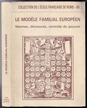 Le Modèle Familial Européen : Normes - Déviances - Contrôle du Pouvoir : Actes des séminaires org...