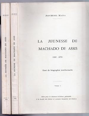 La Jeunesse de Machado de Assis (1839 - 1870). Essai de biographie intellectuelle [ Complet des 2...