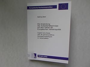 Bild des Verkufers fr Die Anwendung des Subsidiarittsprinzips auf dem Gebiet der Europischen Verkehrspolitik: Zugleich eine Studie ber die gemeinschaftliche Rechtsetzungsbefugnis im Verkehrssektor. Europische Hochschulschriften: Reihe II Rechtswissenschaft, Band 3850. zum Verkauf von Antiquariat Bookfarm