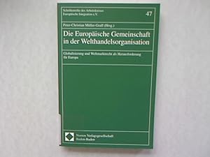 Bild des Verkufers fr Die Europische Gemeinschaft in der Welthandelsorganisation: Globalisierung und Weltmarktrecht als Herausforderung fr Europa. Schriftenreihe des Arbeitskreises Europische Integration e. V., Band 47. zum Verkauf von Antiquariat Bookfarm