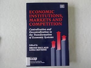 Immagine del venditore per Economic Institutions, Markets and Competition: Centralization and Decentralization in the Transformation of Economic Systems. venduto da Antiquariat Bookfarm