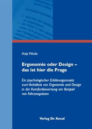 Seller image for Ergonomie oder Design - das ist hier die Frage. Ein psychologischer Erklrungsansatz zum Verhltnis von Ergonomie und Design in der Komfortbewertung am Beispiel von Fahrzeugsitzen. Studienreihe: Psychologische Forschungsergebnisse, Band 166. for sale by Antiquariat Bookfarm