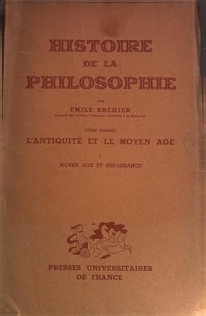 Bild des Verkufers fr Histoire de la Philosophie. Tome Premier: L Antiquite et le Moyen Age 3: Moyen Age et Renaissance. zum Verkauf von Antiquariat Bookfarm