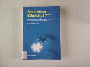 Imagen del vendedor de Federalism against Ethnicity? Institutional, legal and democratic instruments to prevent violent minority conflicts. a la venta por Antiquariat Bookfarm