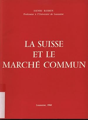 Image du vendeur pour La Suisse et le Marche Commun. mis en vente par Antiquariat Bookfarm