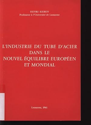 Image du vendeur pour L'Industrie du Tube d'Acier dans le Nouvel Equilibre Europeen et Mondial. mis en vente par Antiquariat Bookfarm