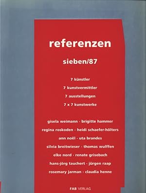 Seller image for Referenzen: 7 Knstler, 7 Kunstvermittler, 7 Ausstellungen, 7 x 7 Kunstwerke. for sale by Antiquariat Bookfarm