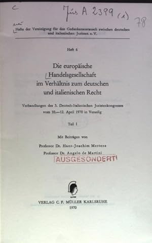 Immagine del venditore per Die europische Handelsgesellschaft im Verhltnis zum deutschen und italienischen Recht. Verhandlungen des 3. Deutsch-Italienischen Juristenkongresses vom 10. - 12. April 1970 in Venedig. Hefte der Vereinigung fr den Gedankenaustausch zwischen deutschen und italienischen Juristen e.V. Heft 6. venduto da Antiquariat Bookfarm