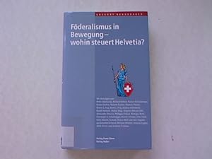 Seller image for Föderalismus in Bewegung - wohin steuer Helvetia? for sale by Antiquariat Bookfarm