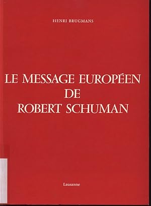 Seller image for Le Message Europeen de Robert Schuman. for sale by Antiquariat Bookfarm