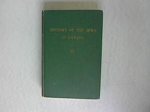 Image du vendeur pour History of the Jews in Canada. From the Earliest Beginnings to the Present Day. Volume One: From the French Regime to the End of the Nineteenth Century. mis en vente par Antiquariat Bookfarm