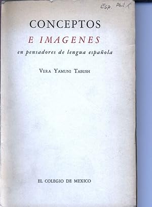 Conceptos e imagenes en pensadores de lengua espanola. Primera edicion.