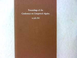 Imagen del vendedor de Proceedings of the Conference on Categorical Algebra, La Jolla 1965. a la venta por Antiquariat Bookfarm