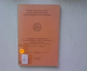 Seller image for Theory and Practice of Public Administration. Scope, Objectives and Methods. Monograph 8 in a series sponsored by The American Academy of Political and Social Science. for sale by Antiquariat Bookfarm