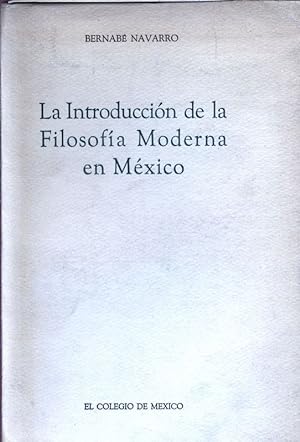 La Introduccion de la Filosofia Moderna en Mexico.