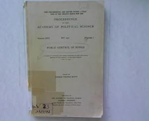 Imagen del vendedor de Public Control of Power. Proceedings of the Academy of Political Science. A Series of Addresses and Papers presented at the Semi-Annual Meeting of the Academy of Political Science, April 1930. a la venta por Antiquariat Bookfarm