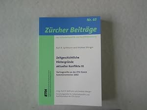 Seller image for Zeitgeschichtliche Hintergrnde aktueller Konflikte IX: Vortragsreihe an der ETH Zrich, Sommersemester 2002. Zrcher Beitrge, Nr. 65. for sale by Antiquariat Bookfarm