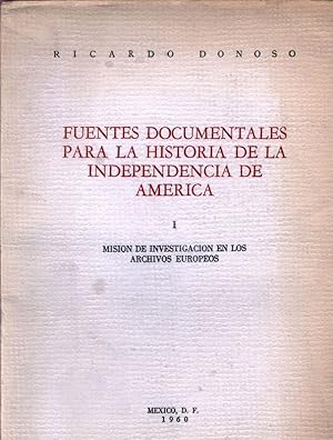 Immagine del venditore per Fuentes documentales para la Historia de la independencia de America I: Mision de investigation en los archivos europeos. venduto da Antiquariat Bookfarm