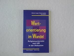 Bild des Verkufers fr Wertorientierung im Wandel. Religionsunterricht und LER in der Diskussion. zum Verkauf von Antiquariat Bookfarm