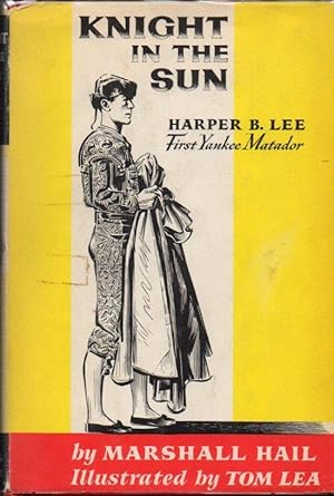 Immagine del venditore per Kight in the Sun: Harper B. Lee First Yankee Matador venduto da Clausen Books, RMABA