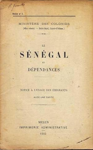 Le Sénégal et dépendances. Notice à l'usage des émigrants