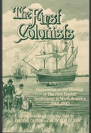 Imagen del vendedor de The First Colonists: Documents on the Planting of the First English Settlements in North America, 1584-1590 a la venta por Dorley House Books, Inc.