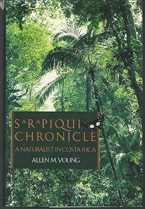 Imagen del vendedor de Sarapiqui Chronicle : A Naturalist in Costa Rica a la venta por Dorley House Books, Inc.
