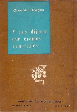 Imagen del vendedor de Y NOS DIJERON QUE ERAMOS INMORTALES a la venta por Buenos Aires Libros