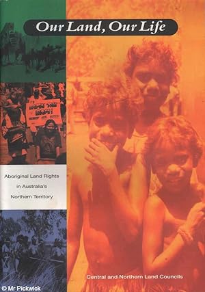 Seller image for Our Land, Our Life: Aboriginal Land Rights in Australia's Northern Territory for sale by Mr Pickwick's Fine Old Books